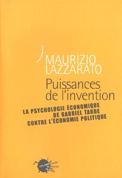 Puissances de l'invention. la psychologie economique de gabriel tarde contre l'economie politique