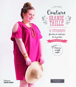 Couture grande taille - 15 vêtements faciles à réaliser & à porter - du 44 au 58 - patrons à taille réelle !