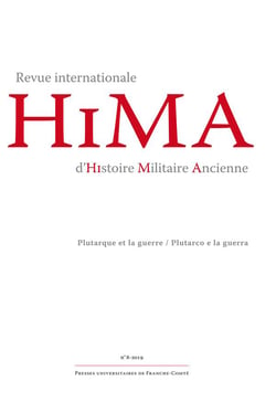 Revue internationale d'Histoire Militaire Ancienne - HiMA, n° 8/2019 : Plutarque et la guerre