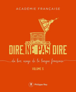 Dire, ne pas dire - du bon usage de la langue française Tome 5