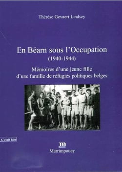 En béarn sous l'occupation (1940-1944) - mémoires d'une jeune fille d'une famille de réfugiés politiques belges