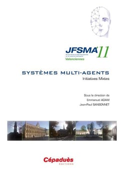 JFSMA'11 - dix-neuvièmes journées francophones sur les systèmes multi-agents - Valenciennes 17-19 octobre 2011 - systèmes multi-agents - initiatives mixtes