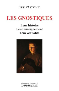 Les gnostiques : leur histoire, leur enseignement, leur activité