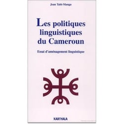 Les politiques linguistiques du Cameroun - essai d'aménagement linguistique