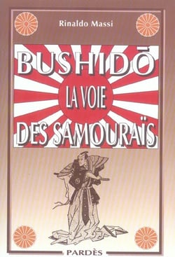 BUSHIDO LA VOIE DES SAMOURAIS