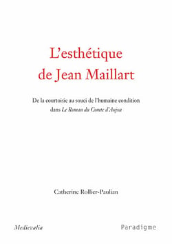 L'esthétique de jean maillart - de la courtoisie au souci de l'humaine condition dans le roman du conte d'anjou