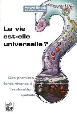 La vie est-elle universelle ? des premiers êtres vivants à l'exploration spatiale