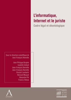 L'informatique, internet et le juriste - cadre légal et déontologique