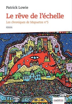 Les chroniques de Mapuetos t.5 - le rêve de l'échelle