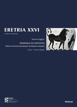 REVUE ERETRIA n.XXVI : Céramique en contextes - 2 volumes - Érétrie au tournant des époques archaïque et classique
