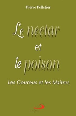 Le nectar et le poison - les gourous et les maîtres