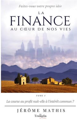 La finance au coeur de nos vies t.1 - la course au profit nuit-elle a l'intérêt commun ?