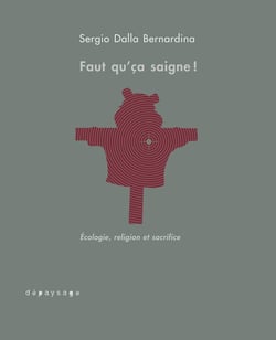 Faut qu'ça saigne ! l'amour de la nature, entre écologie et religion