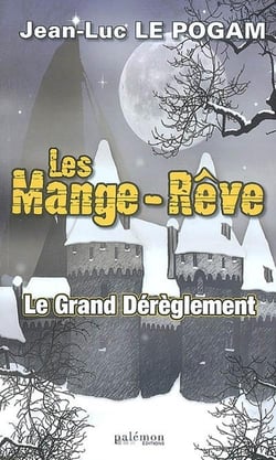 Les Mange-Rêve Tome 1 : le grand dérèglement