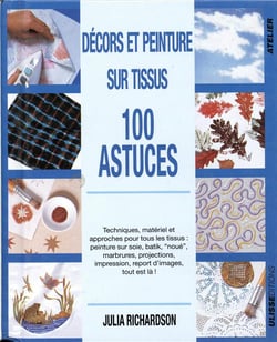 Décors et peinture sur tissus : 100 astuces