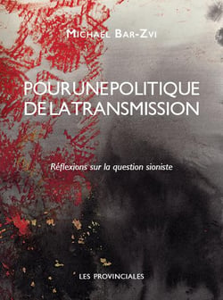Pour une politique de la transmission - réflexions sur la question sioniste