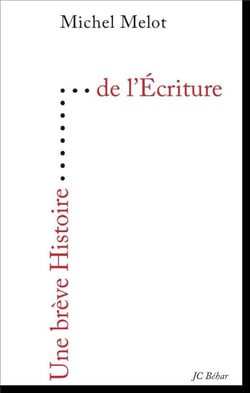 UNE BREVE HISTOIRE : une brève histoire de l'écriture