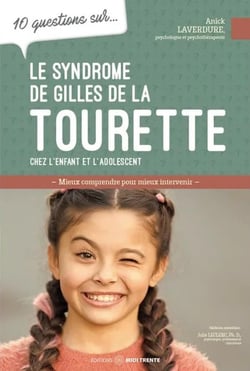 10 questions sur... : Le syndrome de Gilles de la Tourette chez l'enfant et l'adolescent : Mieux comprendre pour mieux intervenir
