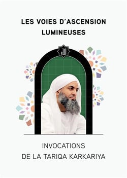 Les voies d'ascension lumineuses : invocations de la Tariqa Karkariya