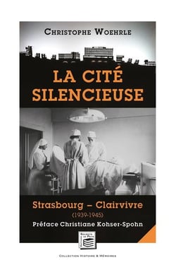 La cité silencieuse - Strasbourg - Clairvivre (1939-1945)