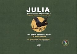 Petites histoires d'Amazonie T.1 : Julia, les petits corbeaux noirs