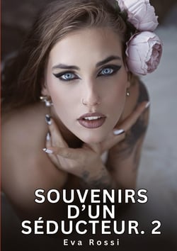 Souvenirs d'un Séducteur. 2 : Nouvelles Érotiques de Sexe Tabou pour Adultes