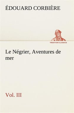 Le negrier, vol. iii aventures de mer - le negrier vol iii aventures de mer