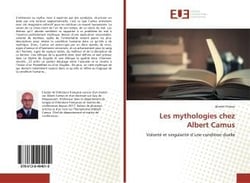 Les mythologies chez albert camus - volonte et singularite d'une condition duelle