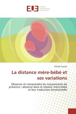 La distance mère-bébé et ses variations : Observer et comprendre les mouvements de présence / absence dans la relation mère-bébé