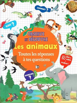 Observe et découvre : Les animaux - Toutes les réponses à tes questions
