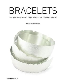 Bracelets - 400 nouveaux modeles de joaillerie contemporaine /francais