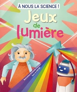 À nous la science ! jeux de lumière