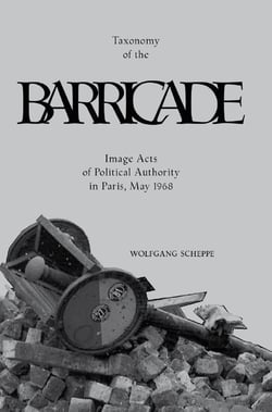 Taxonomy of the barricade : image acts of political authority in Paris, may 1968
