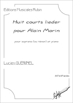 Huit courts lieder pour Alain Morin : sur des poèmes d'Alain Morin