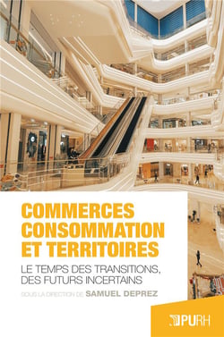 Commerces, consommation et territoires : Le temps des transitions, des futurs incertains