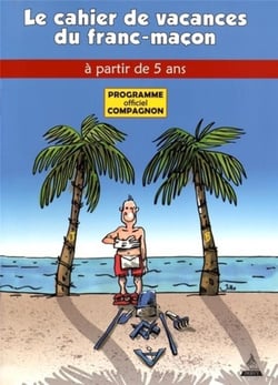 Le cahier de vacances du franc-maçon - programme officiel compagnon - à partir de 5 ans
