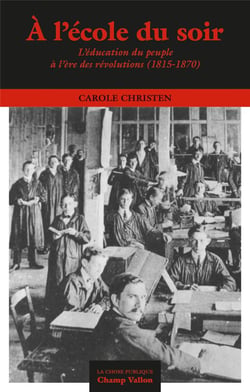 À l'école du soir, l'éducation du peuple à l'ère des révolutions (1815-1870)