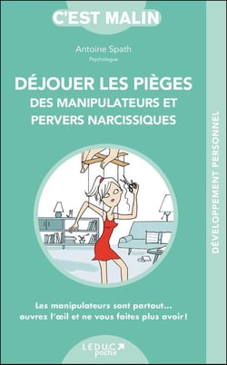 C'est malin poche : déjouer les pièges des manipulateurs et pervers narcissiques, c'est malin - les manipulateurs sont partout... ouvrez l'oeil et ne vous faites plus avoir !
