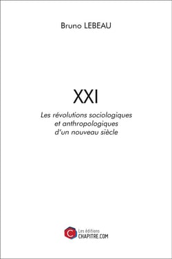 XXI - les révolutions sociologiques et anthropologiques d'un nouveau siècle