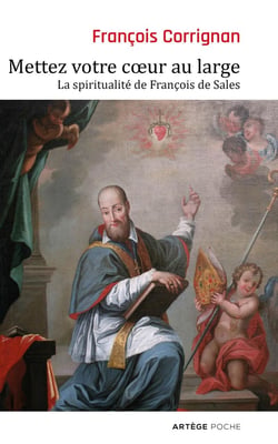 Mettez votre coeur au large - la spiritualité de François de Sales