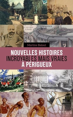 Nouvelles histoires incroyables mais vraies à Périgueux
