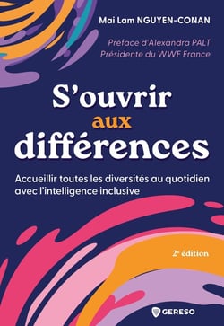 S'ouvrir aux différences : Accueillir toutes les diversités au quotidien avec l'intelligence inclusive (2e édition)