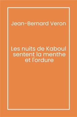 Les Nuits de Kaboul sentent la menthe et l'ordure