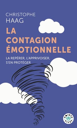 La contagion émotionnelle : La repérer, l'apprivoiser, s'en protéger