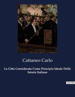 La Citta Considerata Come Principio Ideale Delle Istorie Italiane : Le città italiane: motori di storia e innovazione