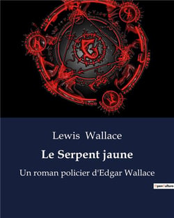 Le Serpent jaune : Un roman policier d'Edgar Wallace