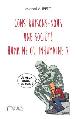 Construisons-nous une société humaine ou inhumaine ?