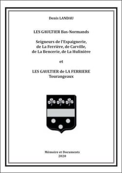 Les gaultier bas normands - seigneurs de l'espaignerie, de la ferriere, de carville, de la bencerie,