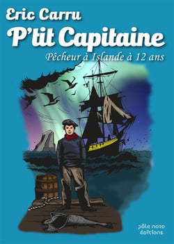 P'tit capitaine - pêcheur à Islande à 12 ans