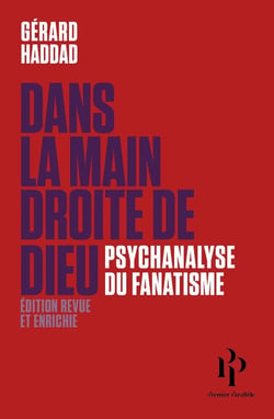 Dans la main droite de Dieu - psychanalyse du fanatisme